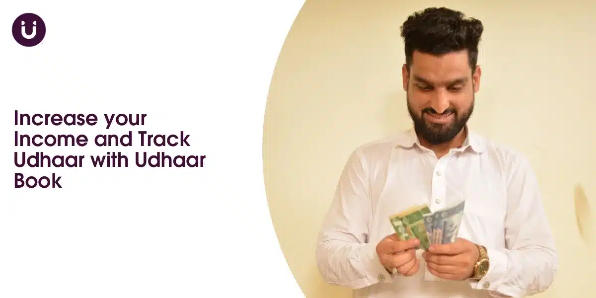 Increase your Income and Track Udhaar with Udhaar Book