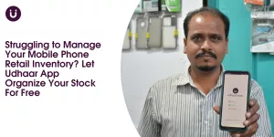 Struggling to Manage Your Mobile Phone Retail Inventory Let Udhaar App Organize Your Stock For Free