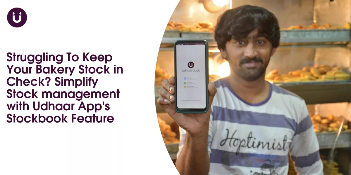 Struggling To Keep Your Bakery Stock in Check? Simplify Stock management with Udhaar App's Stockbook Feature
