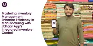 Mastering Inventory Management: Enhance Efficiency in Manufacturing with Udhaar App's Integrated Inventory Control