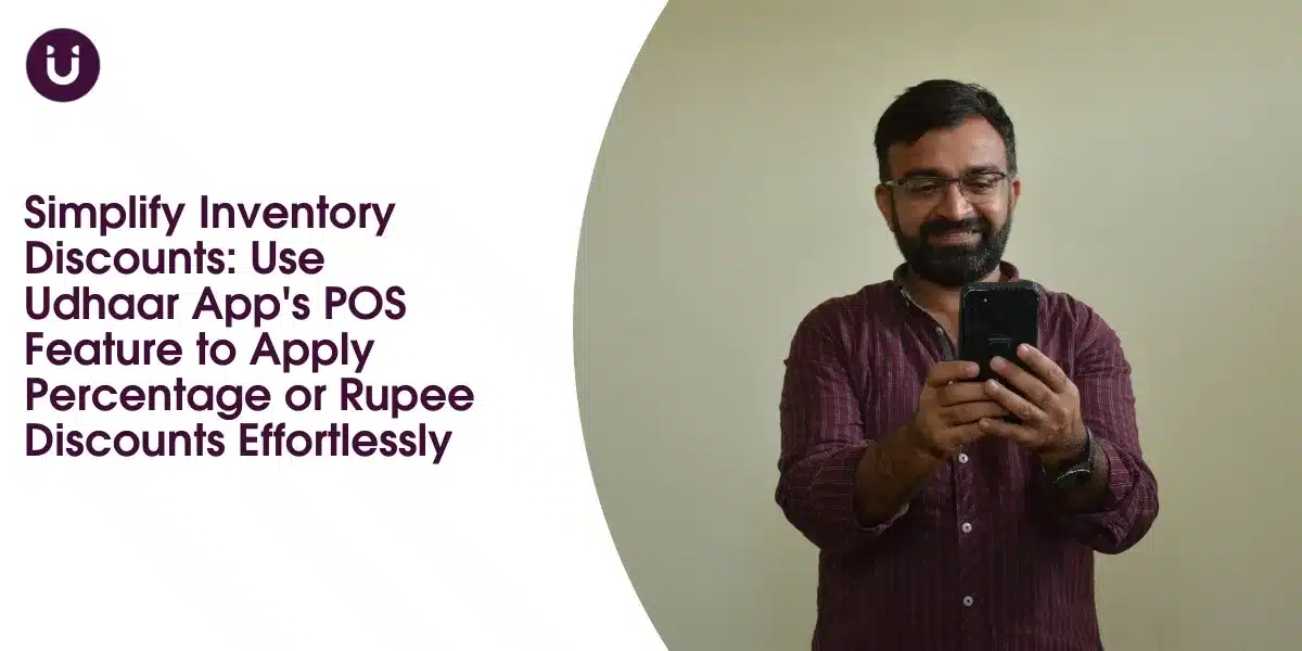 Simplify Inventory Discounts: Use Udhaar App's POS Feature to Apply Percentage or Rupee Discounts Effortlessly