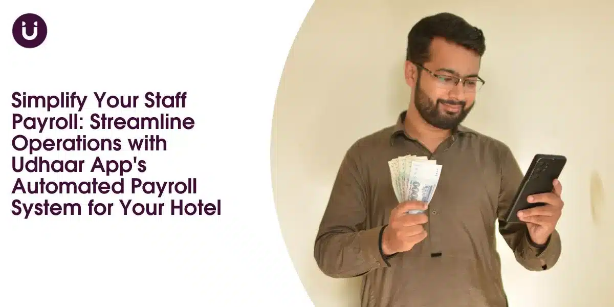 Simplify Your Staff Payroll: Streamline Operations with Udhaar App's Automated Payroll System for Your Hotel