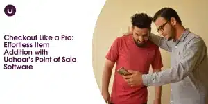 Checkout Like a Pro: Effortless Item Addition with Udhaar's Point of Sale Software