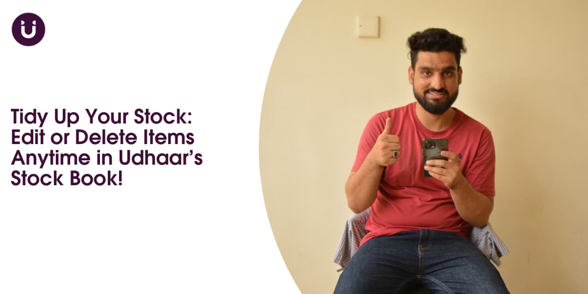 Tidy Up Your Stock: Edit or Delete Items Anytime in Udhaar’s Stock Book!