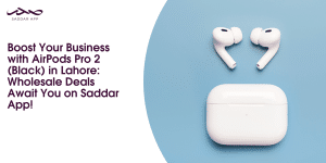 Boost-Your-Business-with-AirPods-Pro-2-Black-in-Lahore_-Wholesale-Deals-Await-You-on-Saddar-App