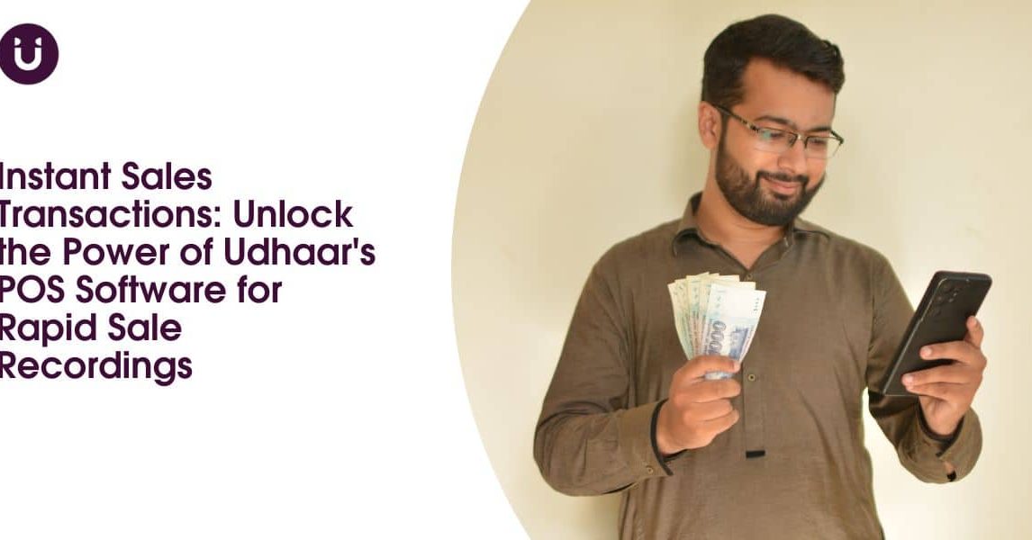 Instant Sales Transactions_ Unlock the Power of Udhaar's POS Software for Rapid Sale Recordings