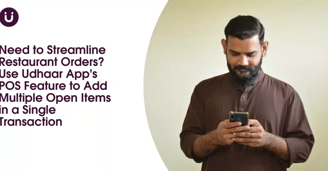 Need to Streamline Restaurant Orders? Use Udhaar App's POS Feature to Add Multiple Open Items in a Single Transaction