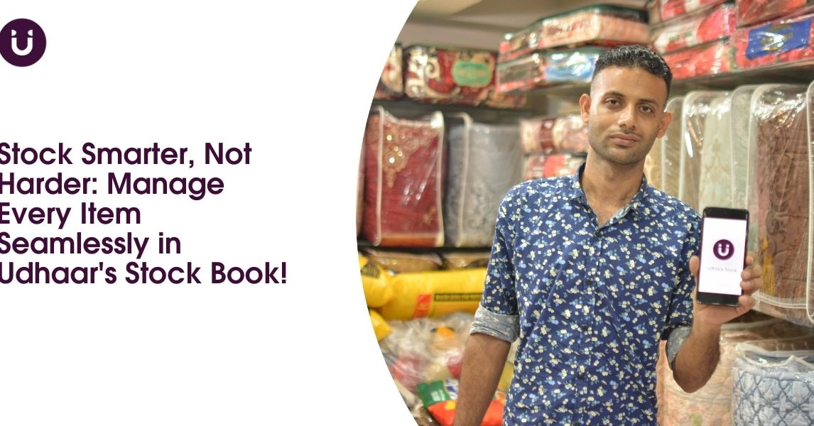 Stock Smarter, Not Harder: Manage Every Item Seamlessly in Udhaar's Stock Book!