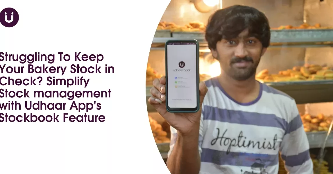 Struggling To Keep Your Bakery Stock in Check? Simplify Stock management with Udhaar App's Stockbook Feature