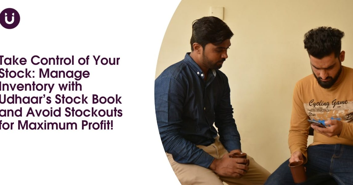 Take Control of Your Stock: Manage Inventory with Udhaar’s Stock Book and Avoid Stockouts for Maximum Profit!