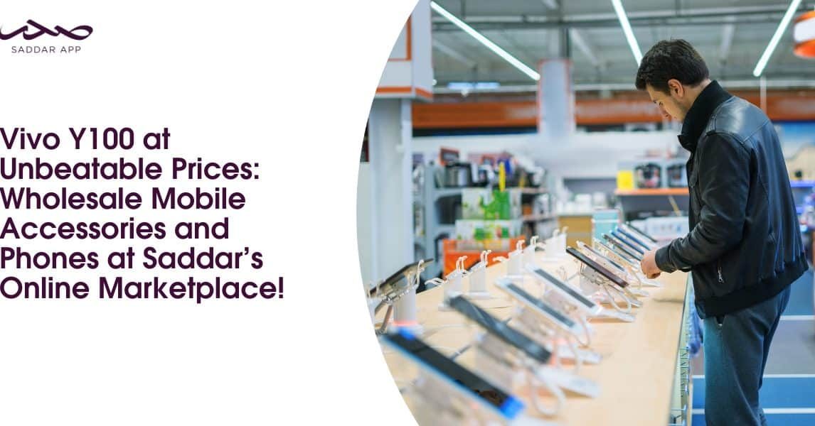 Vivo Y100 at Unbeatable Prices: Wholesale Mobile Accessories and Phones at Saddar’s Online Marketplace!