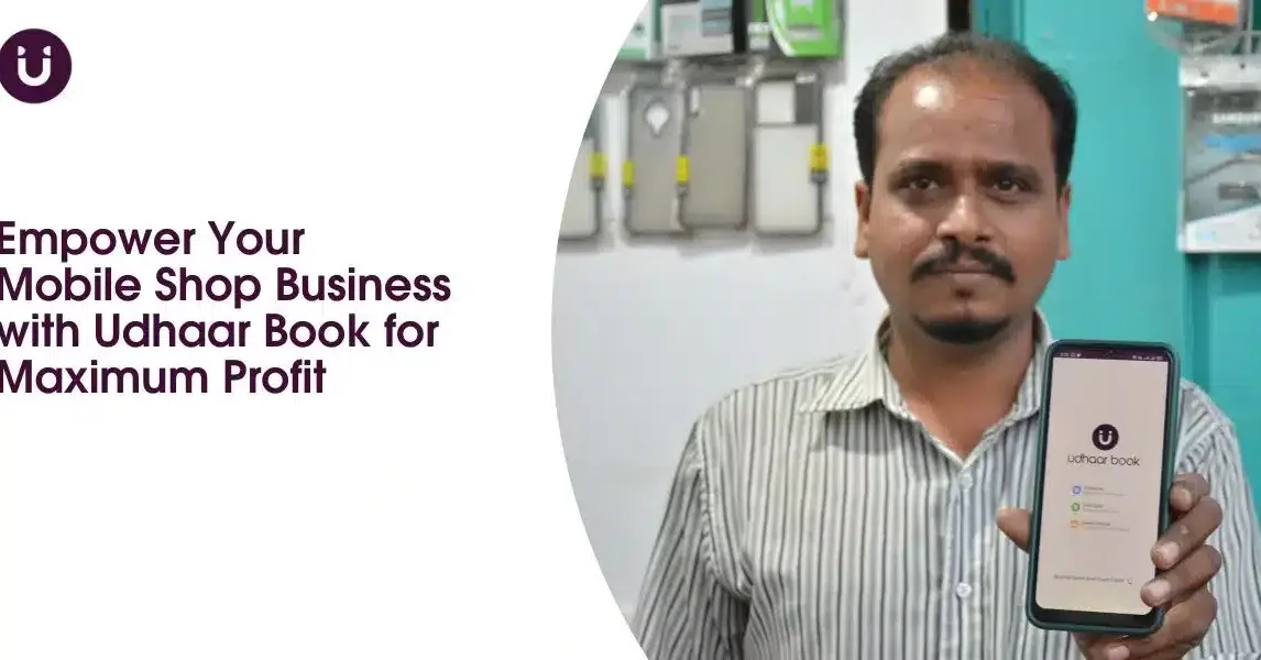 Empower Your Mobile Shop Business with Udhaar Book for Maximum Profit