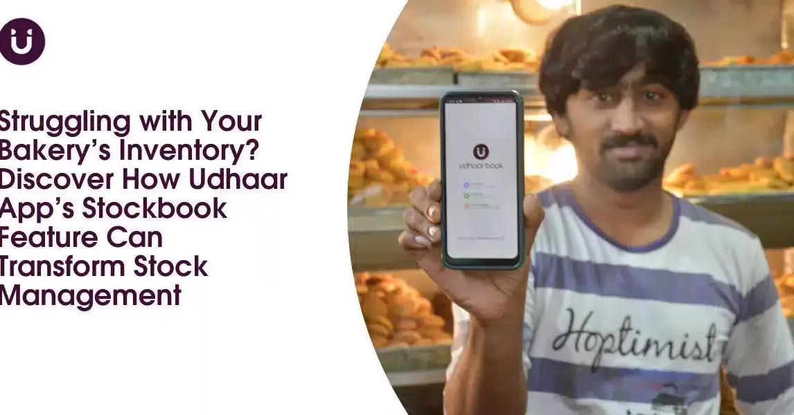 Struggling with Your Bakery's Inventory? Discover How Udhaar App’s Stockbook Feature Can Transform Stock Management